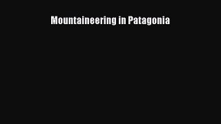 PDF Mountaineering in Patagonia Free Books
