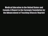 Read Medical Education in the United States and Canada: A Report to the Carnegie Foundation