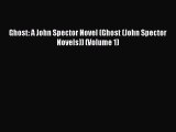 [PDF] Ghost: A John Spector Novel (Ghost (John Spector Novels)) (Volume 1) [Download] Online