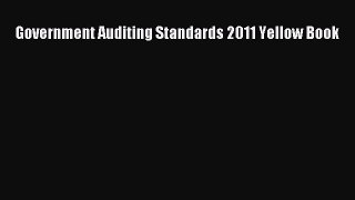 Read Government Auditing Standards 2011 Yellow Book Ebook Free