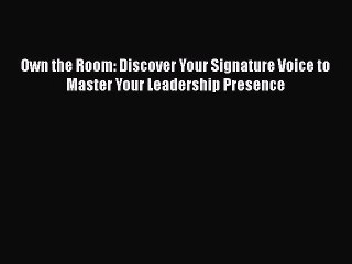 Download Own the Room: Discover Your Signature Voice to Master Your Leadership Presence  EBook