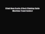PDF Climb Nova Scotia: A Rock Climbing Guide (Maritime Travel Guides) Read Online