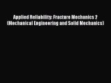 Ebook Applied Reliability: Fracture Mechanics 2 (Mechanical Engineering and Solid Mechanics)