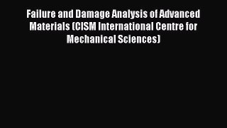 Ebook Failure and Damage Analysis of Advanced Materials (CISM International Centre for Mechanical