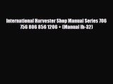 PDF International Harvester Shop Manual Series 706 756 806 856 1206   (Manual Ih-32) Free Books