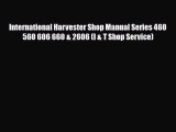 Download International Harvester Shop Manual Series 460 560 606 660 & 2606 (I & T Shop Service)