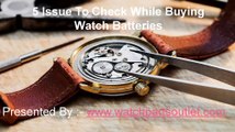 5 Issue To Check While Buying Watch Batteries