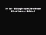 Read True Valor (Military Romance) (True Heroes Military Romance) (Volume 1) Ebook Free