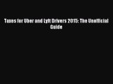 Read Taxes for Uber and Lyft Drivers 2015: The Unofficial Guide Ebook Free