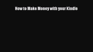 Read How to Make Money with your Kindle Ebook Free