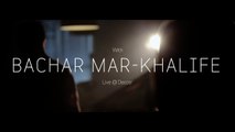 Bachar Mar-Khalifé - Deezer Session