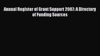 Read Annual Register of Grant Support 2007: A Directory of Funding Sources Ebook Free