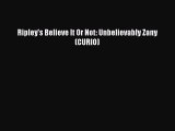 Read Ripley's Believe It Or Not: Unbelievably Zany (CURIO) Ebook Free