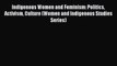 Read Indigenous Women and Feminism: Politics Activism Culture (Women and Indigenous Studies