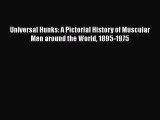 Read Universal Hunks: A Pictorial History of Muscular Men around the World 1895-1975 Ebook
