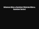 Download Arkansas Atlas & Gazetteer (Delorme Atlas & Gazetteer Series) Ebook Online