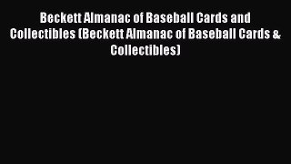 Read Beckett Almanac of Baseball Cards and Collectibles (Beckett Almanac of Baseball Cards