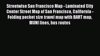 Read Streetwise San Francisco Map - Laminated City Center Street Map of San Francisco California
