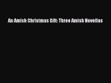 Read An Amish Christmas Gift: Three Amish Novellas Ebook Free