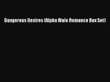PDF Dangerous Desires (Alpha Male Romance Box Set)  EBook