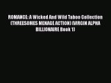Download ROMANCE: A Wicked And Wild Taboo Collection (THREESOMES MENAGE ACTION) (VIRGIN ALPHA