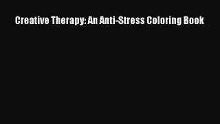 Read Creative Therapy: An Anti-Stress Coloring Book PDF Online