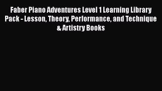 Read Faber Piano Adventures Level 1 Learning Library Pack - Lesson Theory Performance and Technique