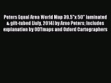 Read Peters Equal Area World Map 39.5x 50 laminated & gift-tubed [July 2014] by Arno Peters