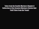 Read Tales from the Seattle Mariners Dugout: A Collection of the Greatest Mariners Stories