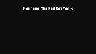 Read Francona: The Red Sox Years PDF Online