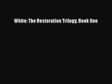 Read White: The Restoration Trilogy Book One Ebook Free