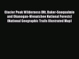 Read Glacier Peak Wilderness [Mt. Baker-Snoqualmie and Okanogan-Wenatchee National Forests]