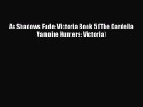 [PDF] As Shadows Fade: Victoria Book 5 (The Gardella Vampire Hunters: Victoria) [Read] Online