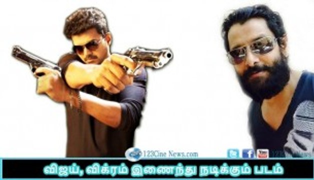 Vikram And Vijay To Act In A Movie| 123 Cine news | Tamil Cinema news Online