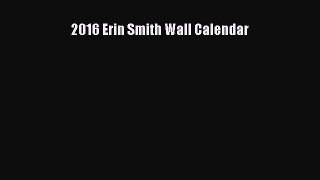 Read 2016 Erin Smith Wall Calendar Ebook Free