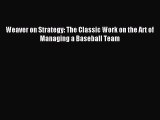 Read Weaver on Strategy: The Classic Work on the Art of Managing a Baseball Team Ebook Free