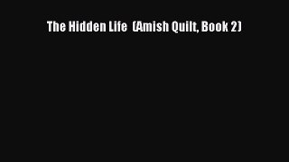 Read The Hidden Life  (Amish Quilt Book 2) Ebook Free