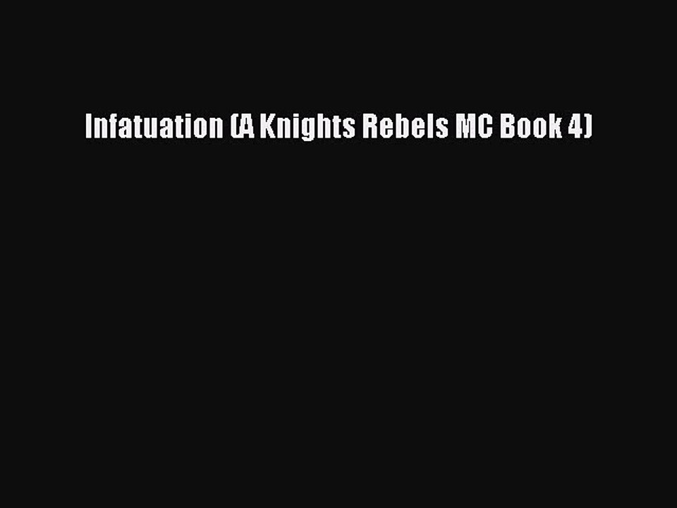 Download Infatuation (A Knights Rebels MC Book 4)  Read Online