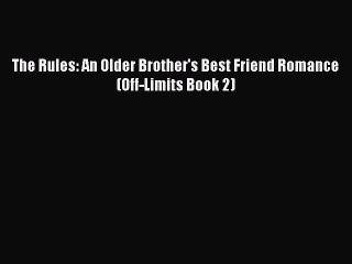 Download The Rules: An Older Brother's Best Friend Romance (Off-Limits Book 2) Free Books