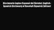 Read Diccionario Ingles/Espanol del Beisbol: English-Spanish Dictionary of Basefall (Spanish