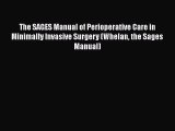 [PDF] The SAGES Manual of Perioperative Care in Minimally Invasive Surgery (Whelan the Sages