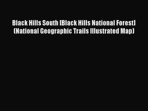 Read Black Hills South [Black Hills National Forest] (National Geographic Trails Illustrated