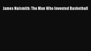 Read James Naismith: The Man Who Invented Basketball Ebook Online