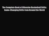 Read The Complete Book of Offensive Basketball Drills: Game-Changing Drills from Around the