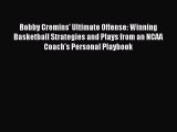 Download Bobby Cremins' Ultimate Offense: Winning Basketball Strategies and Plays from an NCAA