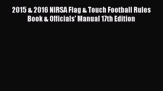 Read 2015 & 2016 NIRSA Flag & Touch Football Rules Book & Officials' Manual 17th Edition PDF