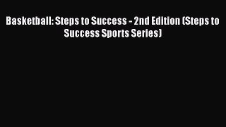 Download Basketball: Steps to Success - 2nd Edition (Steps to Success Sports Series) PDF Online