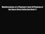 PDF Manifestations of a Phantom's Soul (A Phantom of the Opera Story Collection Book 1) Free