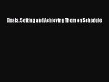 Download Goals: Setting and Achieving Them on Schedule PDF Online