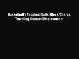 Download Basketball's Toughest Calls: Block/Charge Traveling Contact/Displacement Ebook Online
